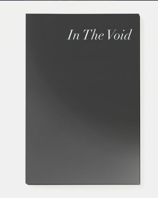 “In The Void” Notepad 4” x 6”
