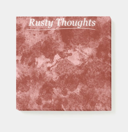 “Rusty Thoughts” Post-its 3” x 3”