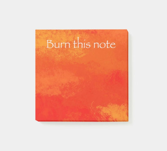 “Burn this Note” Post-its 3”x3”