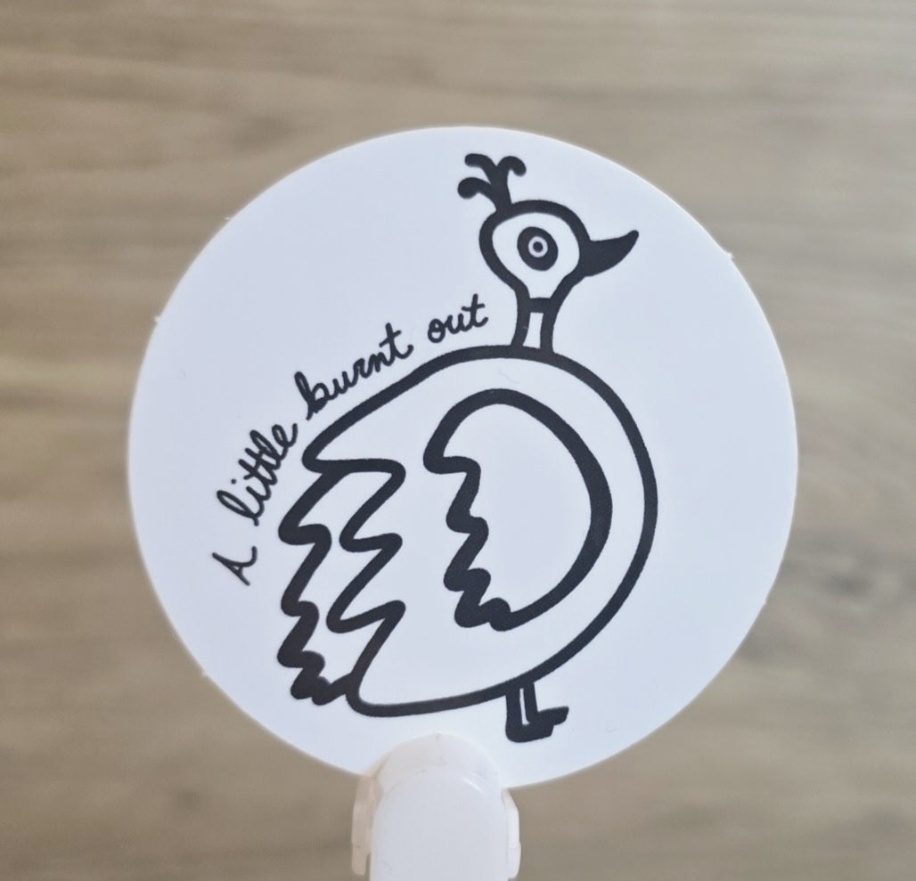 “A Little Burnt Out” Birdie Doodle Sticker 2” x 2”